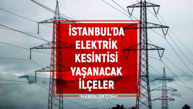 16 Ağustos İstanbul elektrik kesintisi! ELEKTRİKLER NE ZAMAN GELECEK? İstanbul’da elektrik kesintisi!